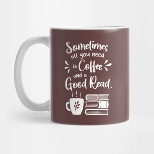 All You Need Is Coffee and A Good Read Mug